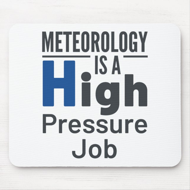 Meteorology Is a High Pressure Job Meteorologist Mouse Mat (Front)