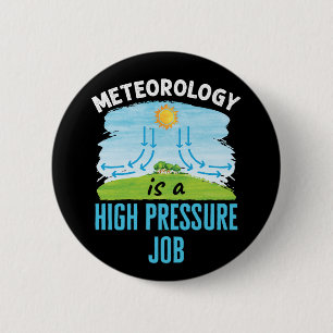 Meteorology Is a High Pressure Job Weather 6 Cm Round Badge