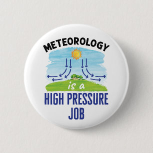 Meteorology Is a High Pressure Job Weatherperson 6 Cm Round Badge