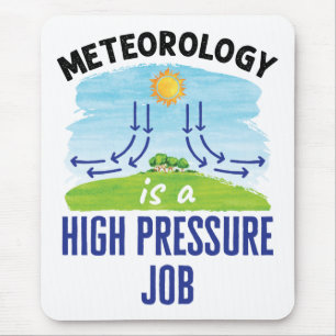 Meteorology Is a High Pressure Job Weatherperson Mouse Mat