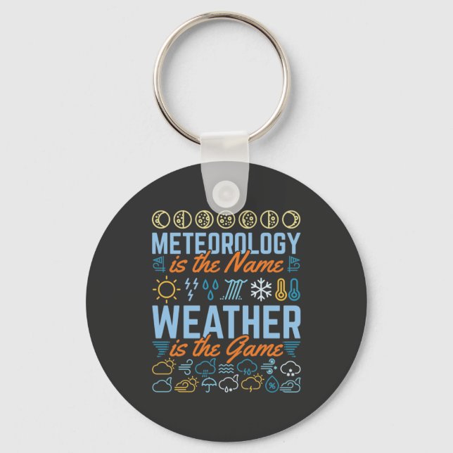 Meteorology Is the Name Weather Is the Game Key Ring (Front)