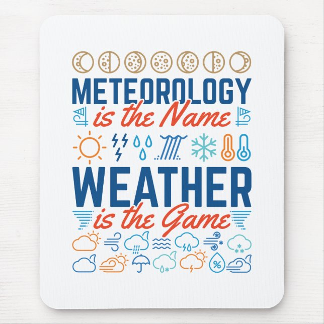 Meteorology Is the Name Weather Is the Game Mouse Mat (Front)