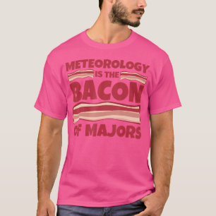 Meteorology Major Bacon Of Majors T-Shirt