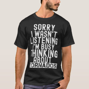 Meteorology Sarcastic Storm Chasing Tornado Humour T-Shirt