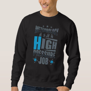 Meteorology Weatherman Science Scientist Weather F Sweatshirt