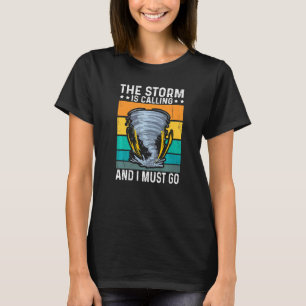 Meteorology Wheater Enthusiasts Storm Is Calling I T-Shirt
