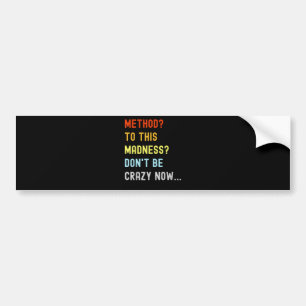 Method To Madness Engineer Mechanic Coder Bumper Sticker