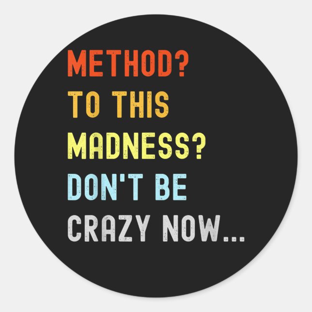Method To Madness Engineer Mechanic Coder Classic Round Sticker (Front)