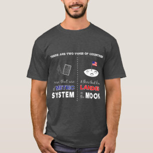 Metric system vs Landed on Moon Sarcastic T-Shirt