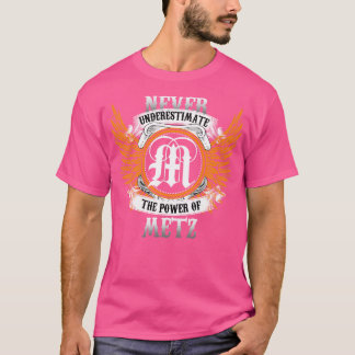 Metz Name Shirt Never Underestimate The Power Of M