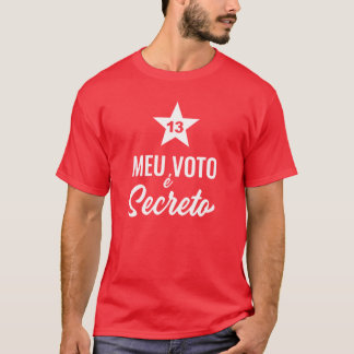 Meu Voto É Secreto Lula 2022 13 PT Lula Livre Lula T-Shirt
