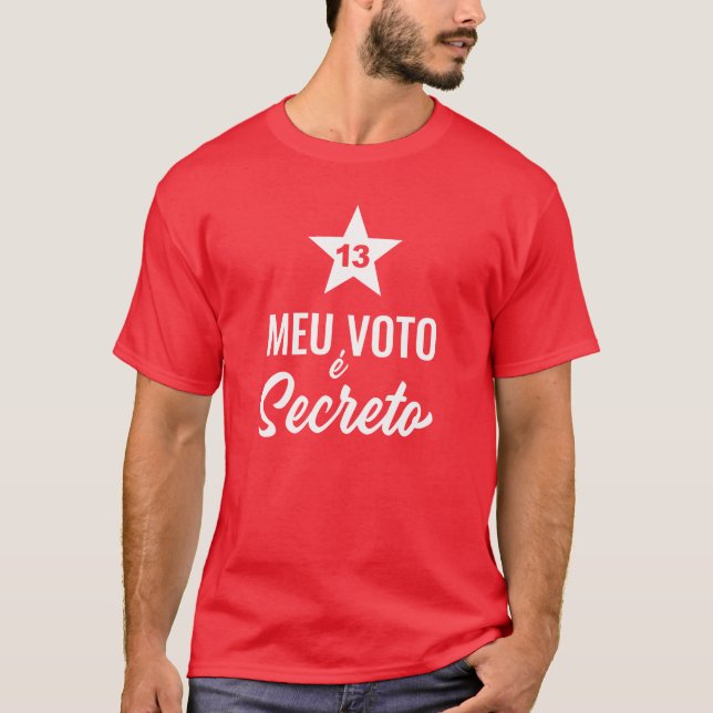 Meu Voto É Secreto Lula 2022 13 PT Lula Livre Lula T-Shirt (Front)
