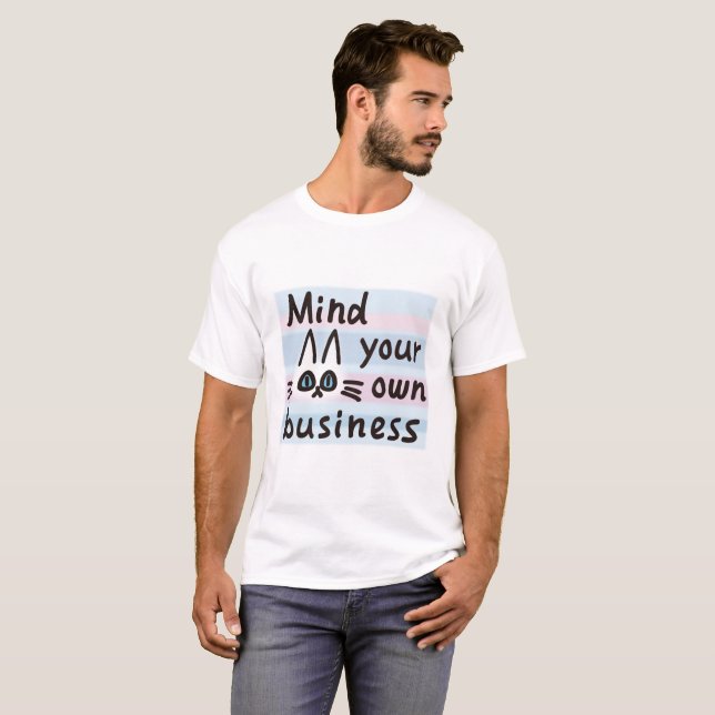MEWS Mind your own business T-Shirt (Front Full)