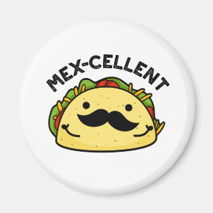 Mex-cellent Funny  Excellent Taco Pun  Magnet
