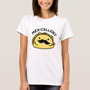Mex-cellent Funny  Excellent Taco Pun  T-Shirt