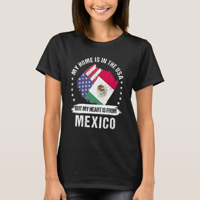 Mexican American Patriot Grown Proud My Heart is f T-Shirt (Front)