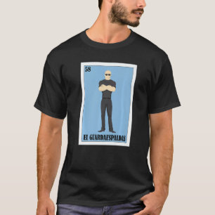 Mexican Bodyguard  El Guardaespaldas  3 T-Shirt
