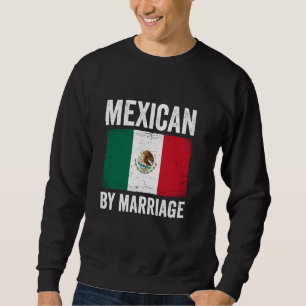 Mexican by Marriage México Sweatshirt