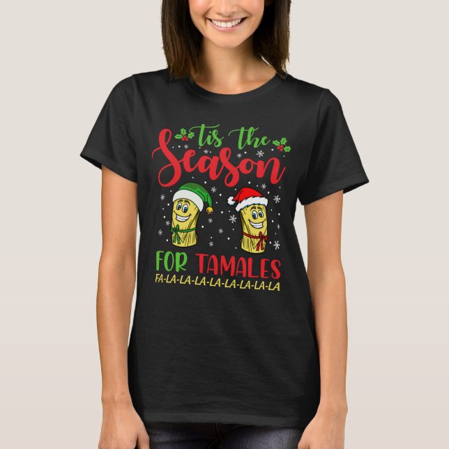 Mexican Christmas Shirt tis the season for tamales (Front)