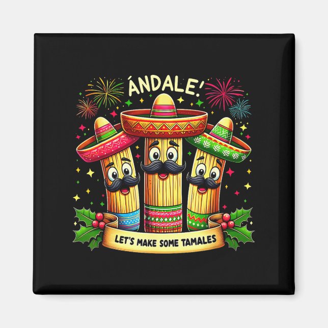 Mexican Christmas Tamale Ándale Let’s Make Some Ta Magnet (Front)