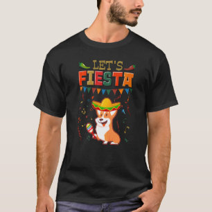 Mexican Cinco De Mayo Fiesta Let's Fiesta Corgi T-Shirt