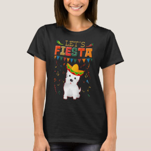 Mexican Cinco De Mayo Fiesta  Let's Fiesta Westie T-Shirt