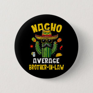 Mexican Cinco De Mayo Nacho Average Brother-in-law 6 Cm Round Badge