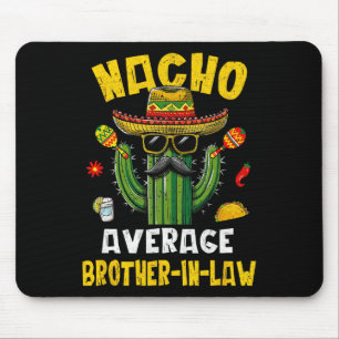 Mexican Cinco De Mayo Nacho Average Brother-in-law Mouse Mat