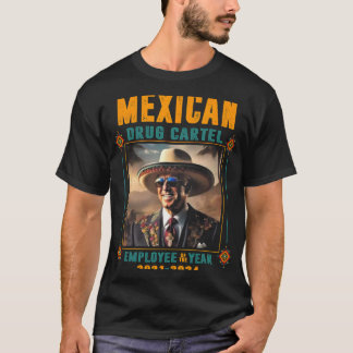 Mexican Drug Cartel Employee Of The Year - Biden T-Shirt