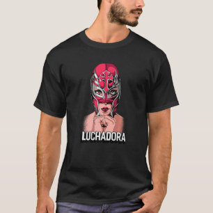 Mexican Female Wrestler Chingona Lucha Libre Lucha T-Shirt
