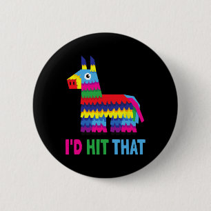Mexican Fiesta I'd Hit That Funny Pinata Party Cin 6 Cm Round Badge