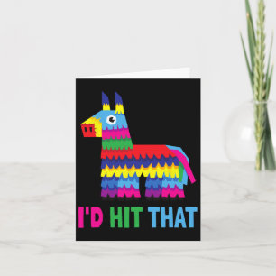 Mexican Fiesta I'd Hit That Funny Pinata Party Cin Card