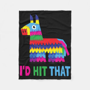 Mexican Fiesta I'd Hit That Funny Pinata Party Cin Fleece Blanket