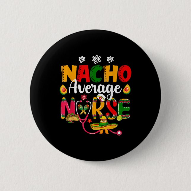 Mexican Fiesta.Nurse Cinco De Mayos Nacho Average 6 Cm Round Badge (Front)