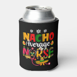 Mexican Fiesta.Nurse Cinco De Mayos Nacho Average Can Cooler