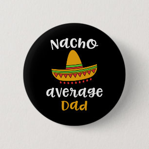 Mexican Fiesta Sombrero F Nacho Average Dad 6 Cm Round Badge
