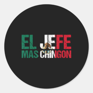 Mexican Flag Pride Cinco De Mayo El Jefe Mas Ching Classic Round Sticker