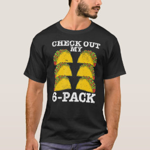 Mexican Food I Abs Workout I Check Out My 6 Pack I T-Shirt