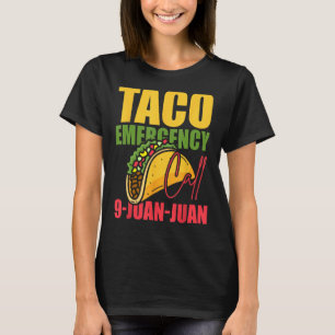 Mexican Food Lover Taco Emergency Tacos Funny Food T-Shirt