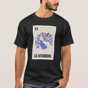 Mexican for Aquarius  La Acuariana T-Shirt