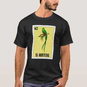 Mexican for Bird  El Quetzal T-Shirt