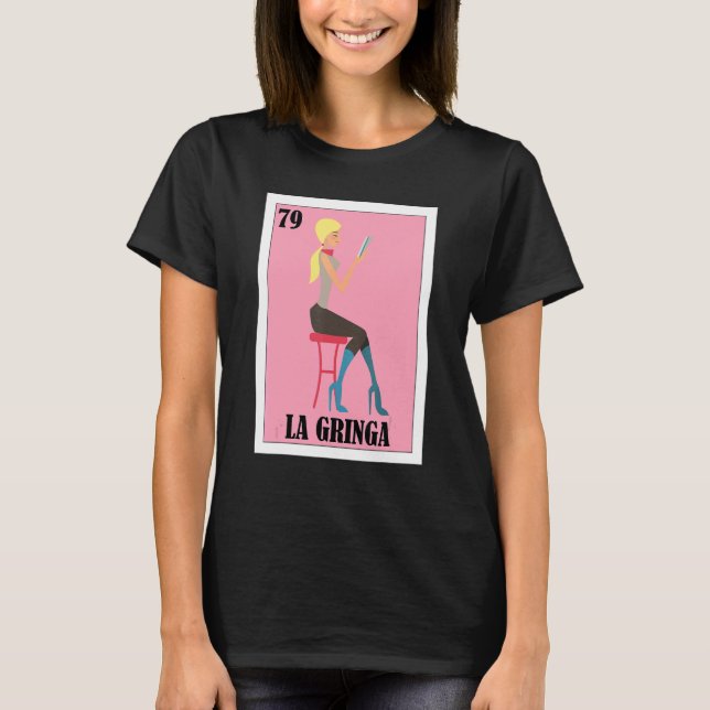 Mexican for Blonde Girls  La Gringa 3 T-Shirt (Front)