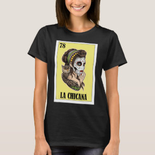 Mexican for Chicanos La Chicana T-Shirt