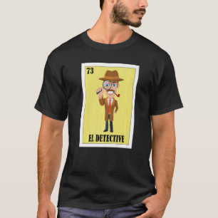 Mexican for Detectives El Detective T-Shirt