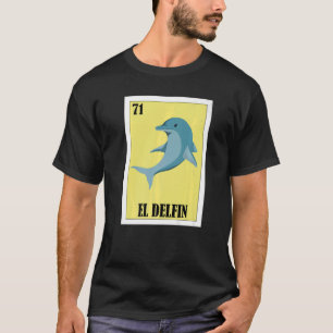 Mexican for Dolphin El Delfin T-Shirt