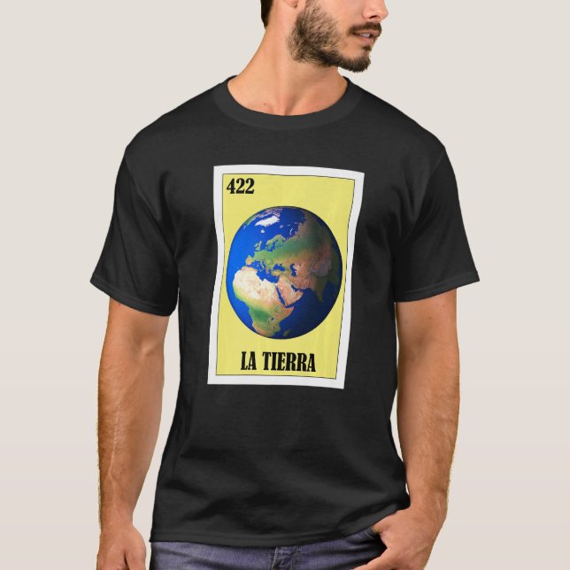 Mexican for Earth Day  La Tierra T-Shirt (Front)