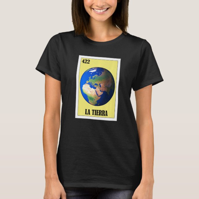 Mexican for Earth Day  La Tierra T-Shirt (Front)