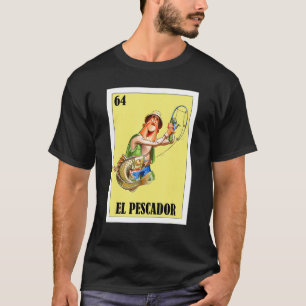 Mexican for Fishermen  El Pescador 1 T-Shirt