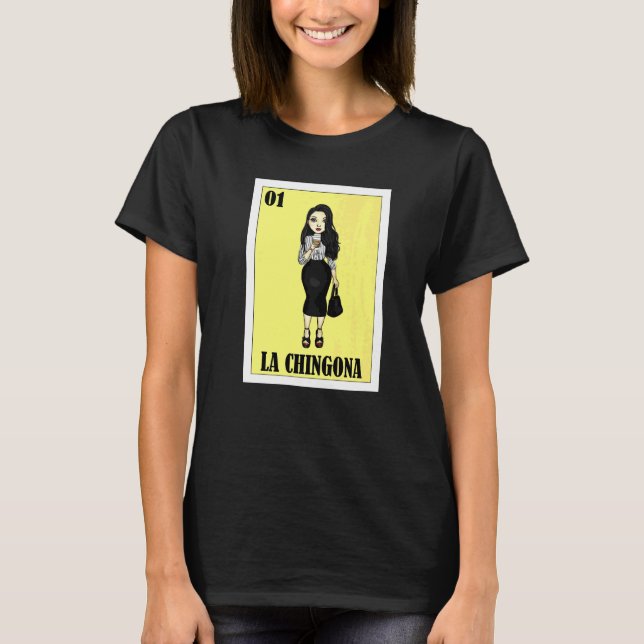 Mexican for Hispanas  La Chingona  4 T-Shirt (Front)