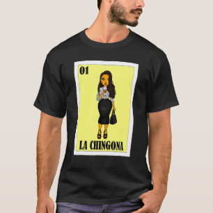 Mexican for Hispanas La Chingona 4 T-Shirt
